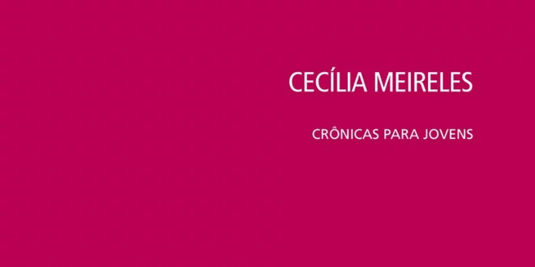 Cecília Meireles: crônicas para jovens