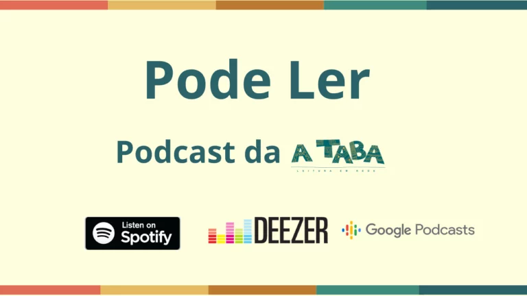 Ouça o Pode Ler, o podcast da Taba